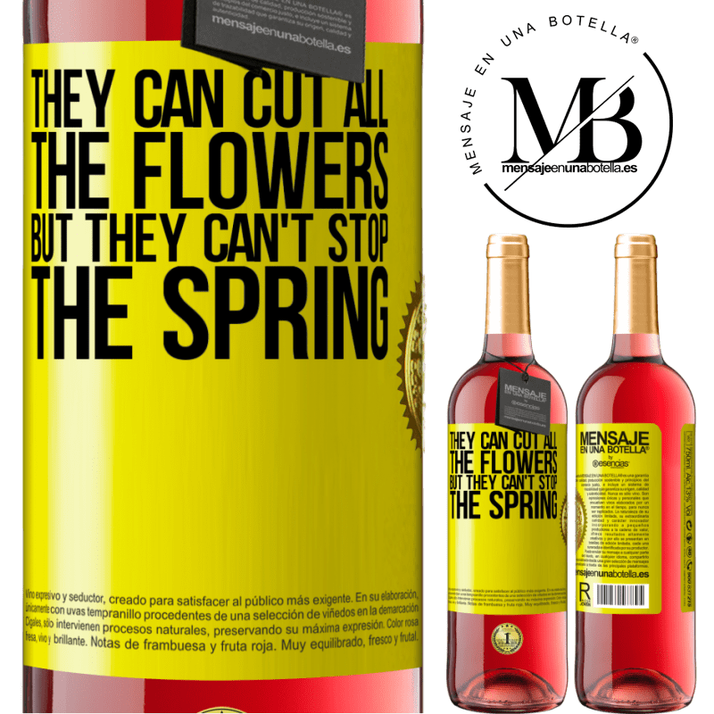 29,95 € Free Shipping | Rosé Wine ROSÉ Edition They can cut all the flowers, but they can't stop the spring Yellow Label. Customizable label Young wine Harvest 2023 Tempranillo