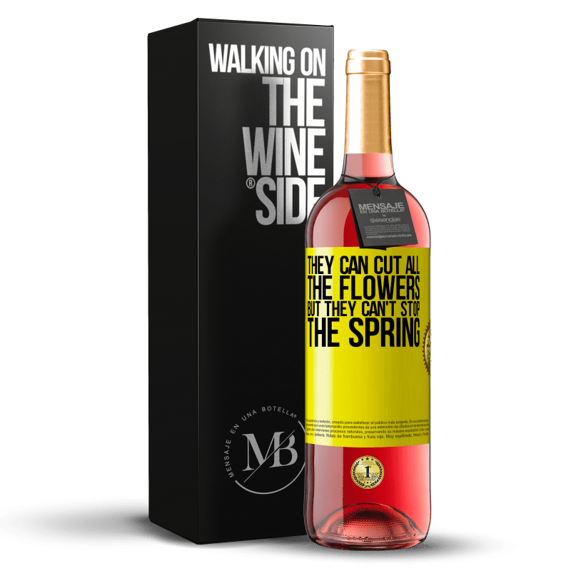 29,95 € Free Shipping | Rosé Wine ROSÉ Edition They can cut all the flowers, but they can't stop the spring Yellow Label. Customizable label Young wine Harvest 2023 Tempranillo