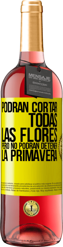 29,95 € Envío gratis | Vino Rosado Edición ROSÉ Podrán cortar todas las flores, pero no podrán detener la primavera Etiqueta Amarilla. Etiqueta personalizable Vino joven Cosecha 2025 Tempranillo