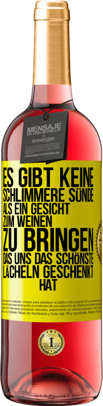 Kostenloser Versand | Roséwein ROSÉ Ausgabe Es gibt keine schlimmere Sünde, als ein Gesicht zum Weinen zu bringen, das uns das schönste Lächeln geschenkt hat Gelbes Etikett. Anpassbares Etikett Junger Wein Ernte 2023 Tempranillo