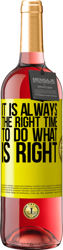 «It is always the right time to do what is right» ROSÉ Edition