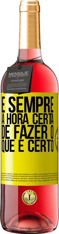 «É sempre a hora certa de fazer o que é certo» Edição ROSÉ