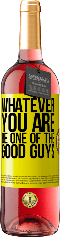 29,95 € | Rosé Wine ROSÉ Edition Whatever you are, be one of the good guys Yellow Label. Customizable label Young wine Harvest 2024 Tempranillo