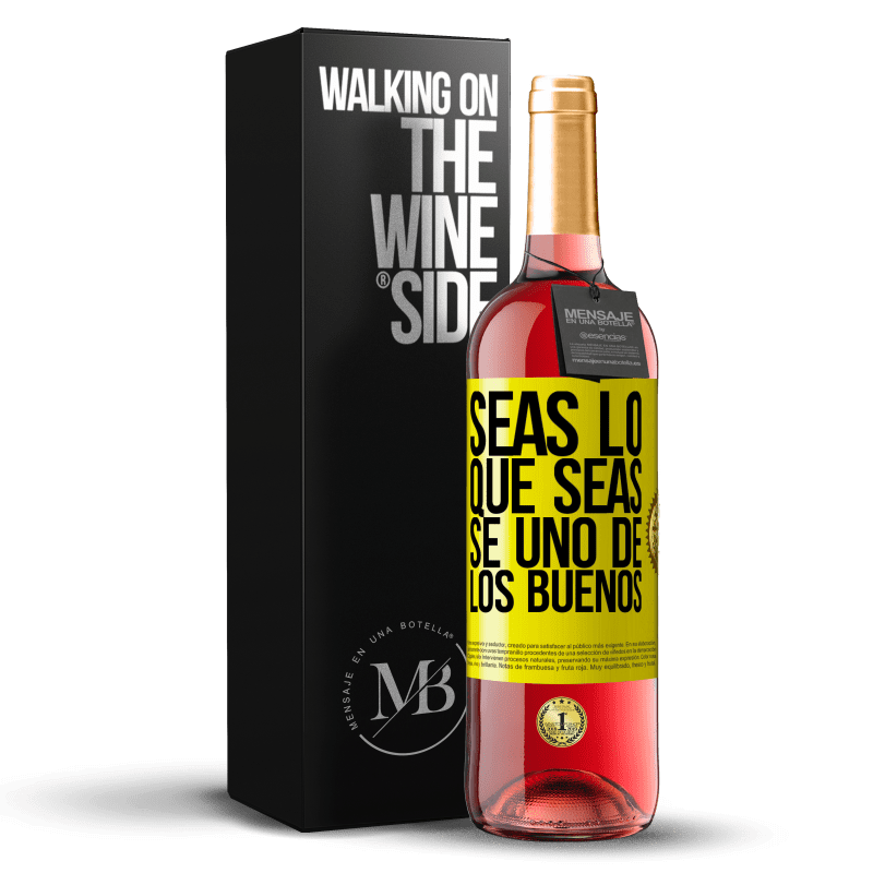 29,95 € Envío gratis | Vino Rosado Edición ROSÉ Seas lo que seas, se uno de los buenos Etiqueta Amarilla. Etiqueta personalizable Vino joven Cosecha 2024 Tempranillo