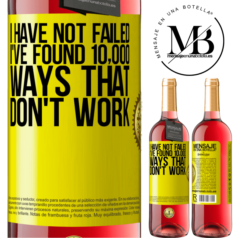 29,95 € Free Shipping | Rosé Wine ROSÉ Edition I have not failed. I've found 10,000 ways that don't work Yellow Label. Customizable label Young wine Harvest 2021 Tempranillo