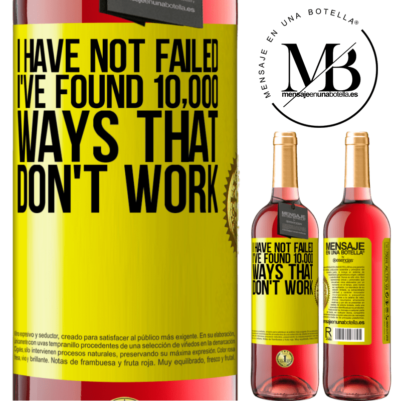 29,95 € Free Shipping | Rosé Wine ROSÉ Edition I have not failed. I've found 10,000 ways that don't work Yellow Label. Customizable label Young wine Harvest 2024 Tempranillo