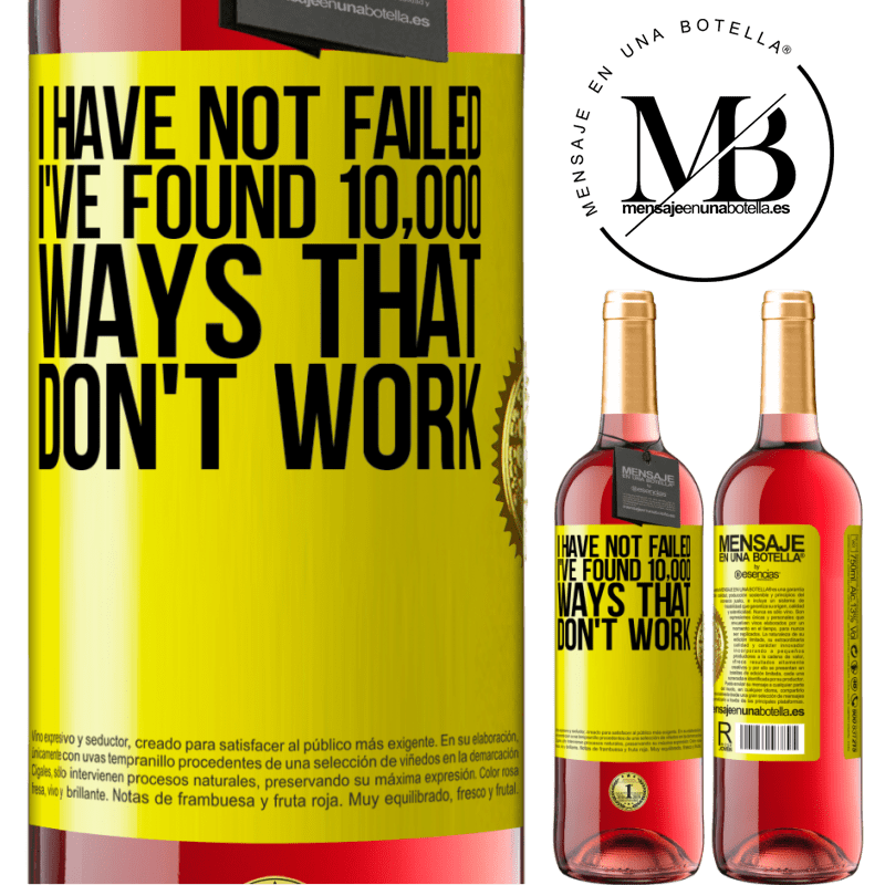 29,95 € Free Shipping | Rosé Wine ROSÉ Edition I have not failed. I've found 10,000 ways that don't work Yellow Label. Customizable label Young wine Harvest 2025 Tempranillo