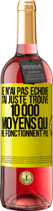 29,95 € Envoi gratuit | Vin rosé Édition ROSÉ Je n'ai pas échoué. J'ai juste trouvé 10 000 moyens qui ne fonctionnent pas Étiquette Jaune. Étiquette personnalisable Vin jeune Récolte 2025 Tempranillo