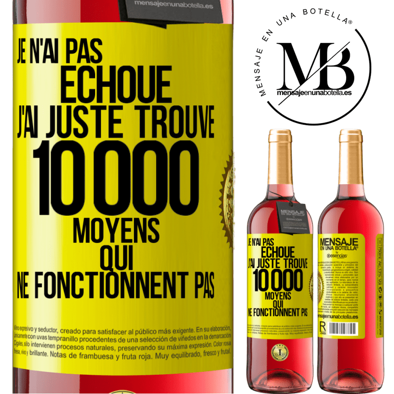 29,95 € Envoi gratuit | Vin rosé Édition ROSÉ Je n'ai pas échoué. J'ai juste trouvé 10 000 moyens qui ne fonctionnent pas Étiquette Jaune. Étiquette personnalisable Vin jeune Récolte 2024 Tempranillo