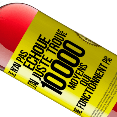 Expressions Uniques et Personnelles. «Je n'ai pas échoué. J'ai juste trouvé 10 000 moyens qui ne fonctionnent pas» Édition ROSÉ