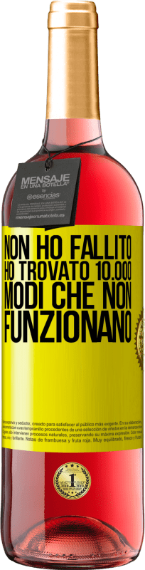 29,95 € | Vino rosato Edizione ROSÉ Non ho fallito Ho trovato 10.000 modi che non funzionano Etichetta Gialla. Etichetta personalizzabile Vino giovane Raccogliere 2024 Tempranillo