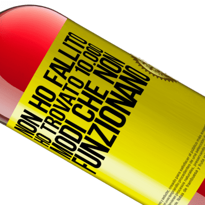 Espressioni Uniche e Personali. «Non ho fallito Ho trovato 10.000 modi che non funzionano» Edizione ROSÉ