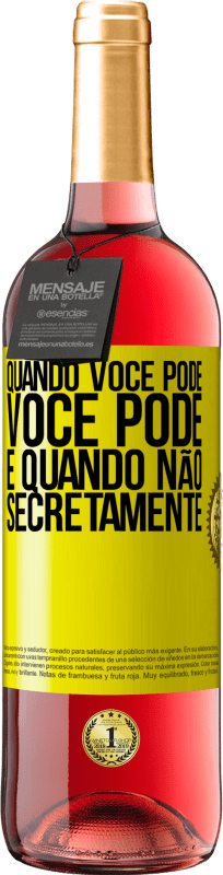 29,95 € Envio grátis | Vinho rosé Edição ROSÉ Quando você pode, você pode. E quando não, secretamente Etiqueta Amarela. Etiqueta personalizável Vinho jovem Colheita 2025 Tempranillo