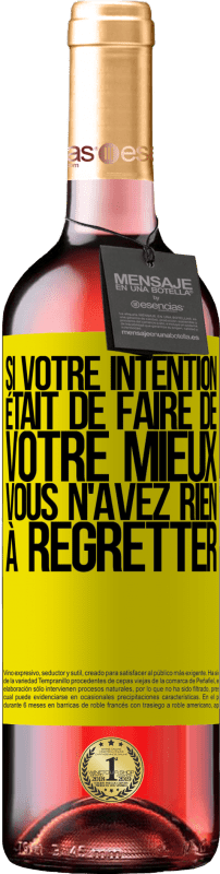 29,95 € | Vin rosé Édition ROSÉ Si votre intention était de faire de votre mieux, vous n'avez rien à regretter Étiquette Jaune. Étiquette personnalisable Vin jeune Récolte 2024 Tempranillo