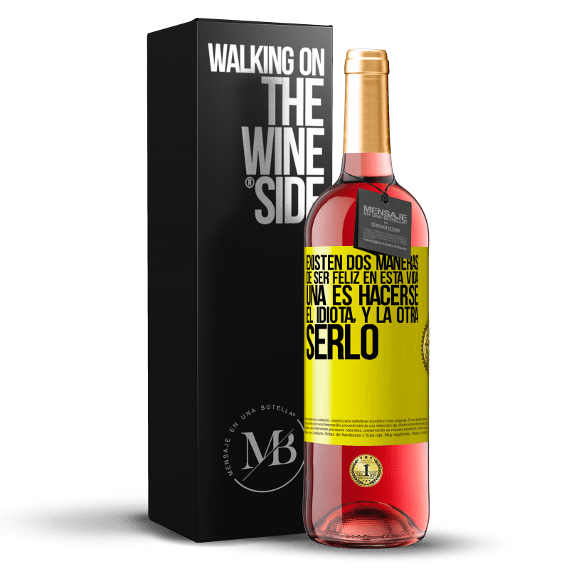 29,95 € Envío gratis | Vino Rosado Edición ROSÉ Existen dos maneras de ser feliz en esta vida. Una es hacerse el idiota, y la otra serlo Etiqueta Amarilla. Etiqueta personalizable Vino joven Cosecha 2024 Tempranillo