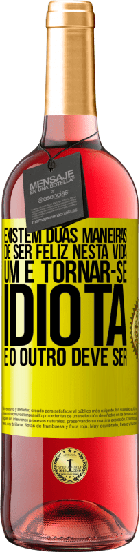 29,95 € | Vinho rosé Edição ROSÉ Existem duas maneiras de ser feliz nesta vida. Um é tornar-se idiota e o outro deve ser Etiqueta Amarela. Etiqueta personalizável Vinho jovem Colheita 2025 Tempranillo