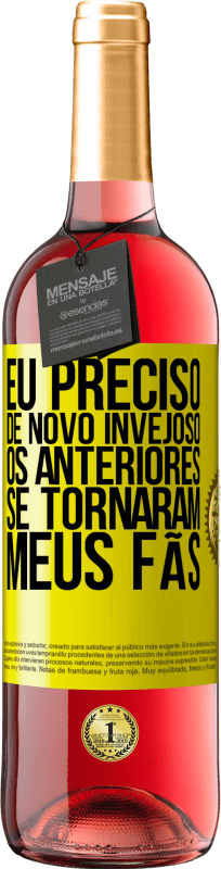 29,95 € Envio grátis | Vinho rosé Edição ROSÉ Eu preciso de novo invejoso. Os anteriores se tornaram meus fãs Etiqueta Amarela. Etiqueta personalizável Vinho jovem Colheita 2025 Tempranillo