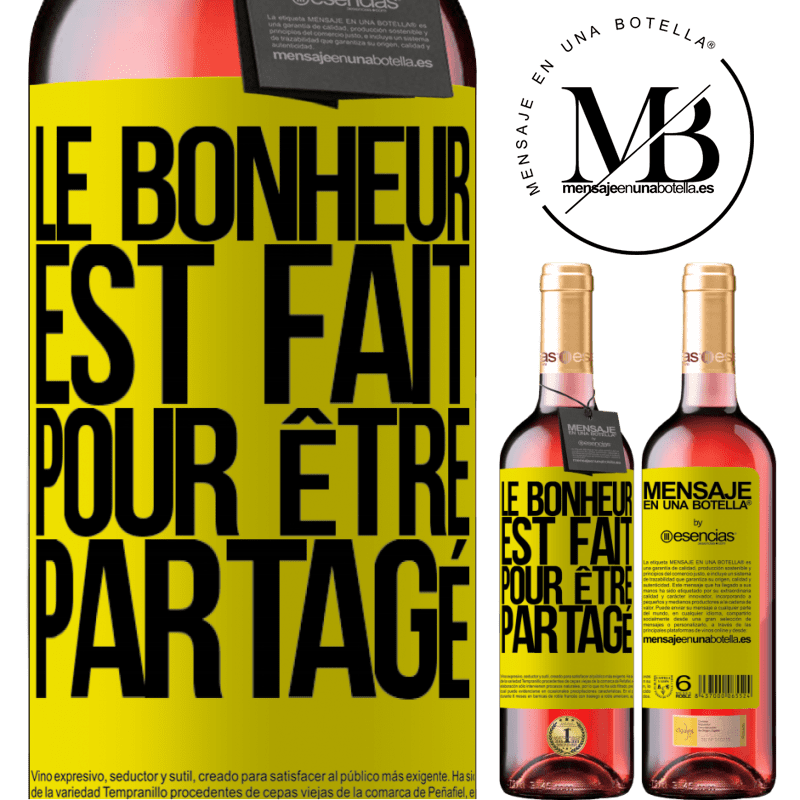 «Le bonheur est fait pour être partagé» Édition ROSÉ