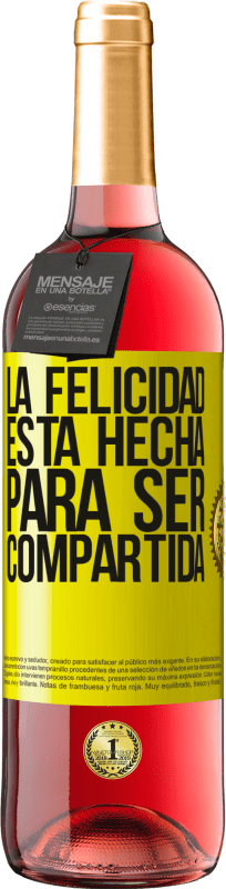 29,95 € | Vino Rosado Edición ROSÉ La felicidad está hecha para ser compartida Etiqueta Amarilla. Etiqueta personalizable Vino joven Cosecha 2023 Tempranillo