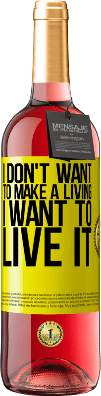 «I don't want to make a living, I want to live it» ROSÉ Edition
