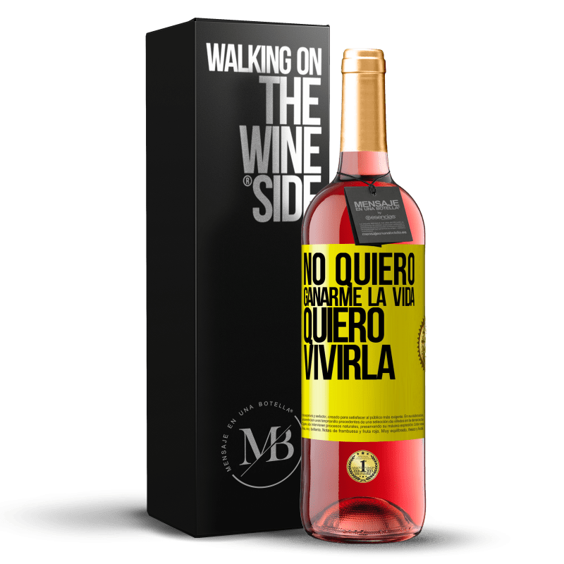 29,95 € Envío gratis | Vino Rosado Edición ROSÉ No quiero ganarme la vida, quiero vivirla Etiqueta Amarilla. Etiqueta personalizable Vino joven Cosecha 2024 Tempranillo