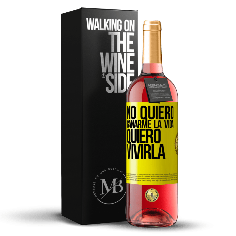 29,95 € Envío gratis | Vino Rosado Edición ROSÉ No quiero ganarme la vida, quiero vivirla Etiqueta Amarilla. Etiqueta personalizable Vino joven Cosecha 2025 Tempranillo