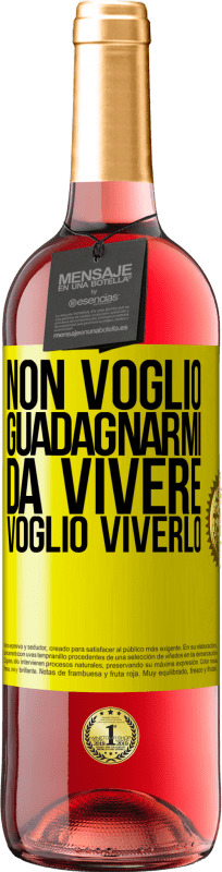 29,95 € | Vino rosato Edizione ROSÉ Non voglio guadagnarmi da vivere, voglio viverlo Etichetta Gialla. Etichetta personalizzabile Vino giovane Raccogliere 2024 Tempranillo