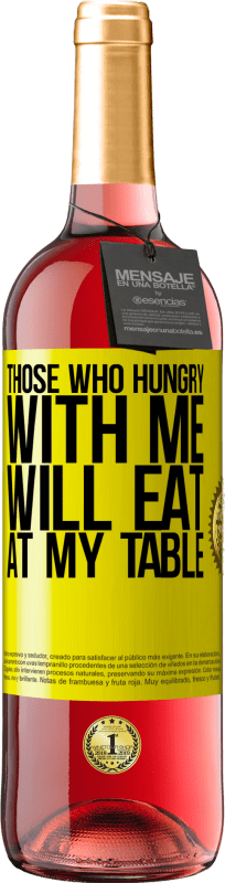 29,95 € | Rosé Wine ROSÉ Edition Those who hungry with me will eat at my table Yellow Label. Customizable label Young wine Harvest 2024 Tempranillo