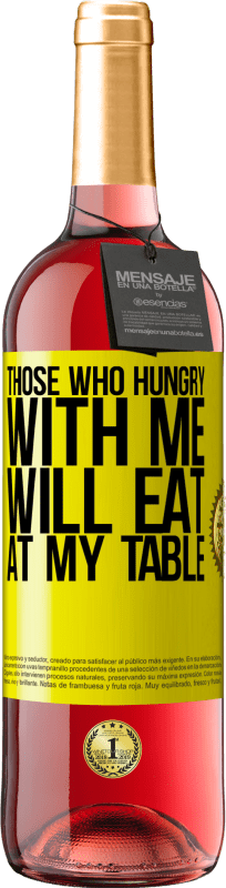 29,95 € | Розовое вино Издание ROSÉ Те, кто голоден со мной, будут есть за моим столом Желтая этикетка. Настраиваемая этикетка Молодое вино Урожай 2023 Tempranillo