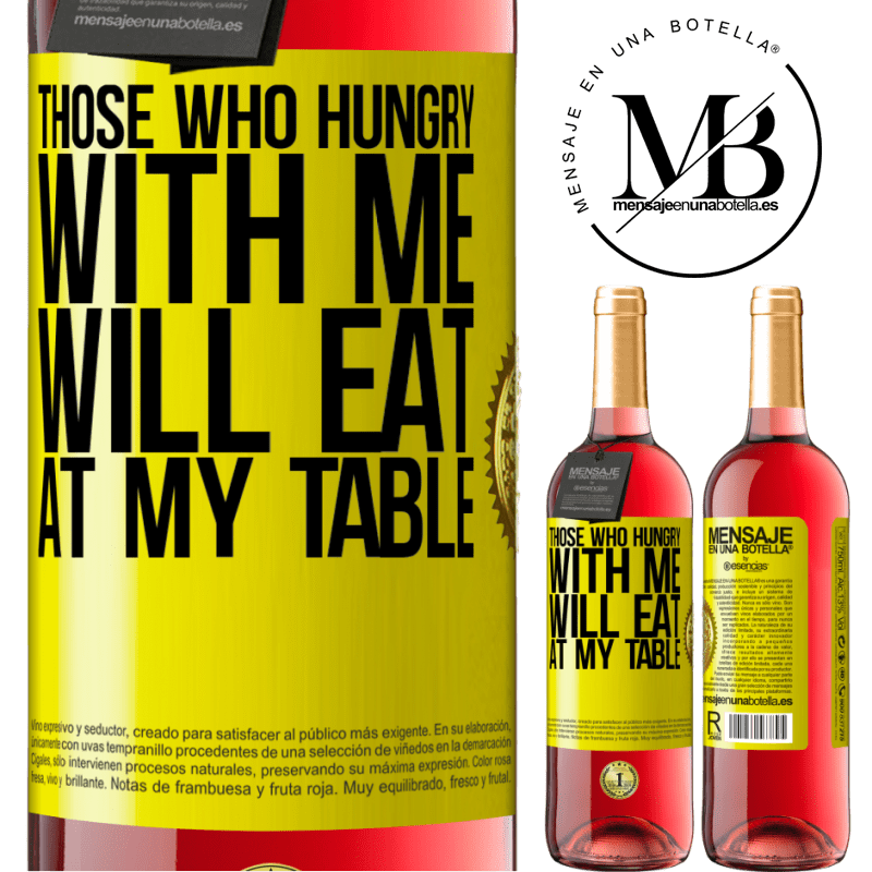 29,95 € Free Shipping | Rosé Wine ROSÉ Edition Those who hungry with me will eat at my table Yellow Label. Customizable label Young wine Harvest 2025 Tempranillo