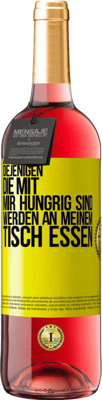29,95 € | Roséwein ROSÉ Ausgabe Diejenigen, die mit mir hungrig sind, werden an meinem Tisch essen Gelbes Etikett. Anpassbares Etikett Junger Wein Ernte 2023 Tempranillo