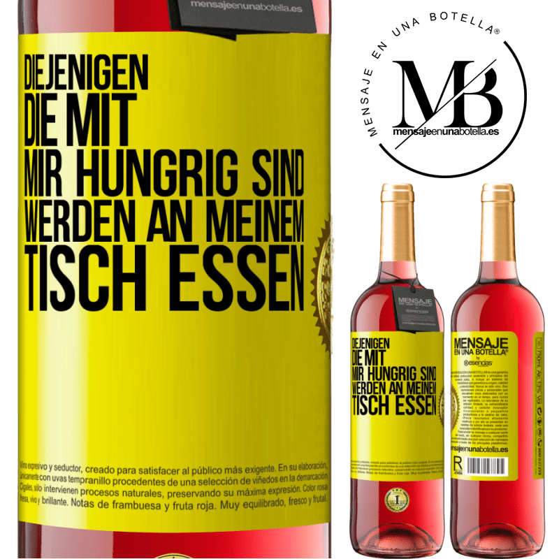 29,95 € Kostenloser Versand | Roséwein ROSÉ Ausgabe Diejenigen, die mit mir hungrig sind, werden an meinem Tisch essen Gelbes Etikett. Anpassbares Etikett Junger Wein Ernte 2023 Tempranillo