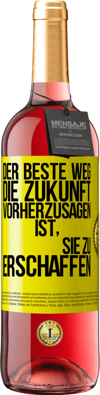 29,95 € | Roséwein ROSÉ Ausgabe Der beste Weg, die Zukunft vorherzusagen, ist, sie zu erschaffen Gelbes Etikett. Anpassbares Etikett Junger Wein Ernte 2024 Tempranillo