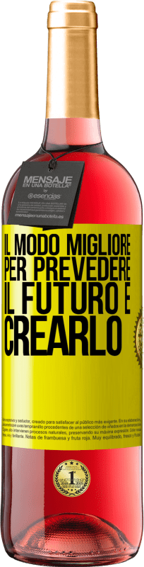 Spedizione Gratuita | Vino rosato Edizione ROSÉ Il modo migliore per prevedere il futuro è crearlo Etichetta Gialla. Etichetta personalizzabile Vino giovane Raccogliere 2023 Tempranillo