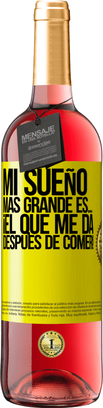 «Mi sueño más grande es… ¡el que me da después de comer!» Edición ROSÉ