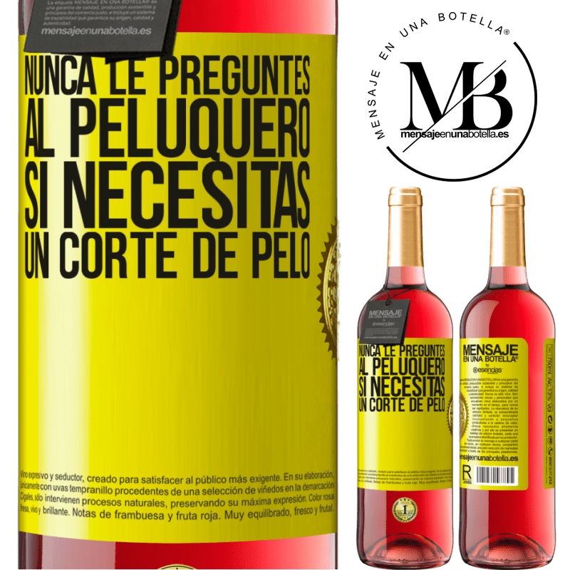 29,95 € Envío gratis | Vino Rosado Edición ROSÉ Nunca le preguntes al peluquero si necesitas un corte de pelo Etiqueta Amarilla. Etiqueta personalizable Vino joven Cosecha 2023 Tempranillo