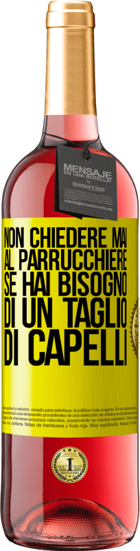 29,95 € | Vino rosato Edizione ROSÉ Non chiedere mai al parrucchiere se hai bisogno di un taglio di capelli Etichetta Gialla. Etichetta personalizzabile Vino giovane Raccogliere 2024 Tempranillo