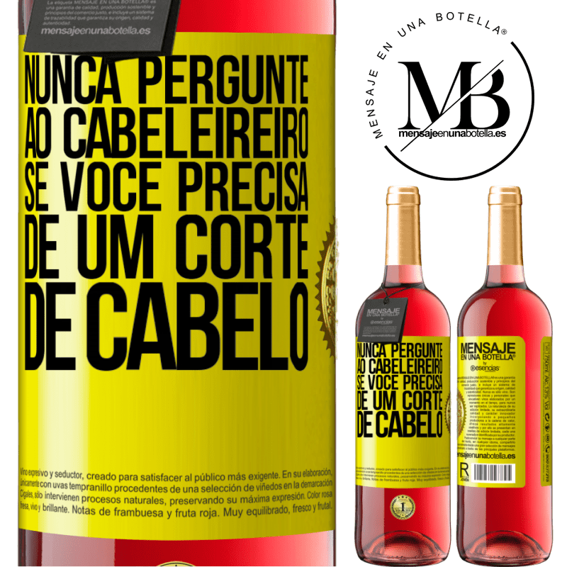 29,95 € Envio grátis | Vinho rosé Edição ROSÉ Nunca pergunte ao cabeleireiro se você precisa de um corte de cabelo Etiqueta Amarela. Etiqueta personalizável Vinho jovem Colheita 2023 Tempranillo