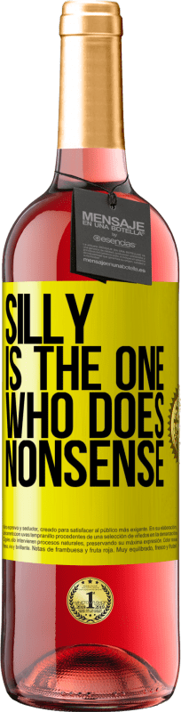 29,95 € Free Shipping | Rosé Wine ROSÉ Edition Silly is the one who does nonsense Yellow Label. Customizable label Young wine Harvest 2025 Tempranillo