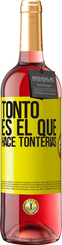 29,95 € | Vino Rosado Edición ROSÉ Tonto es el que hace tonterías Etiqueta Amarilla. Etiqueta personalizable Vino joven Cosecha 2023 Tempranillo