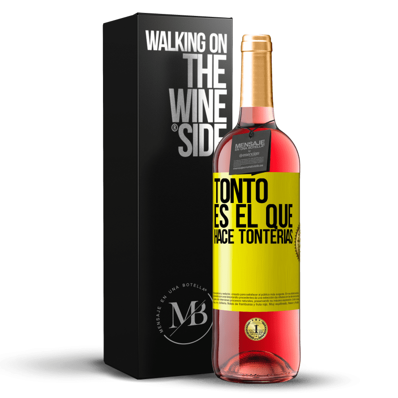 29,95 € Envío gratis | Vino Rosado Edición ROSÉ Tonto es el que hace tonterías Etiqueta Amarilla. Etiqueta personalizable Vino joven Cosecha 2024 Tempranillo