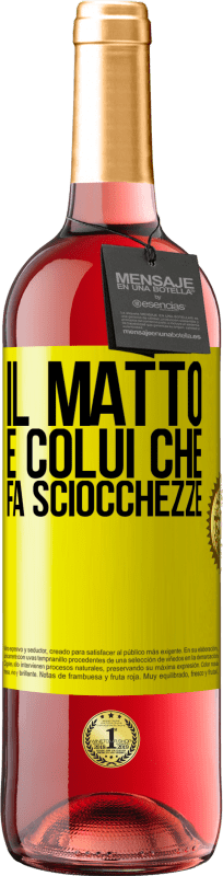 29,95 € Spedizione Gratuita | Vino rosato Edizione ROSÉ Il matto è colui che fa sciocchezze Etichetta Gialla. Etichetta personalizzabile Vino giovane Raccogliere 2025 Tempranillo