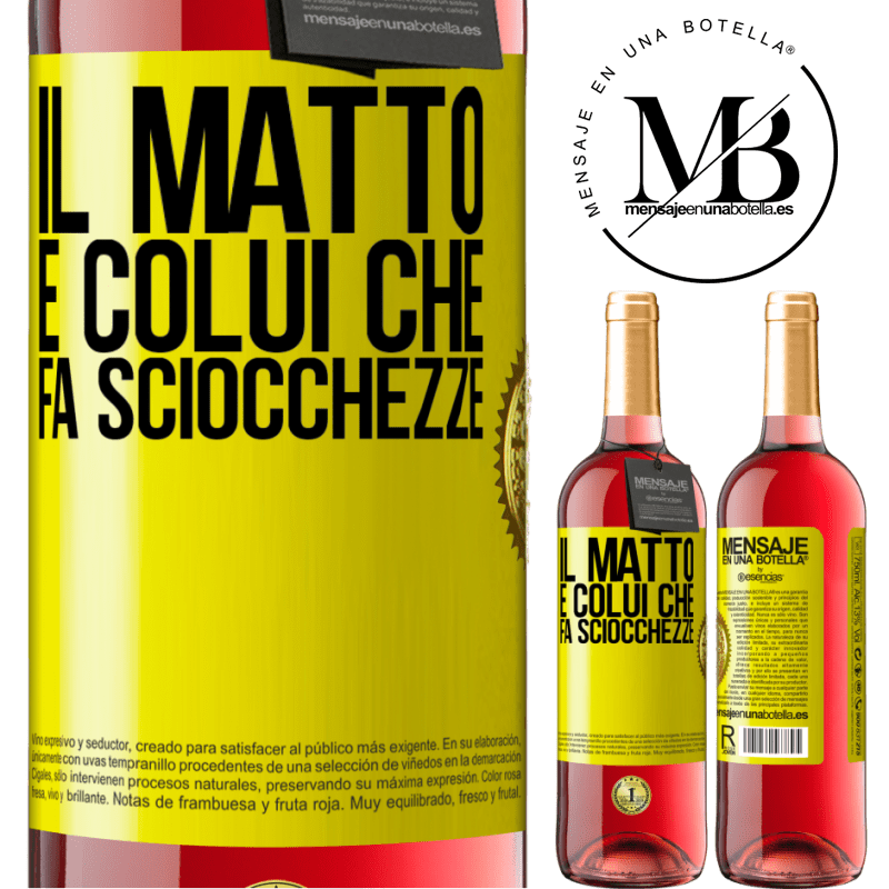 29,95 € Spedizione Gratuita | Vino rosato Edizione ROSÉ Il matto è colui che fa sciocchezze Etichetta Gialla. Etichetta personalizzabile Vino giovane Raccogliere 2023 Tempranillo