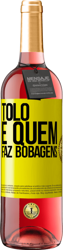 29,95 € Envio grátis | Vinho rosé Edição ROSÉ Tolo é quem faz bobagens Etiqueta Amarela. Etiqueta personalizável Vinho jovem Colheita 2025 Tempranillo