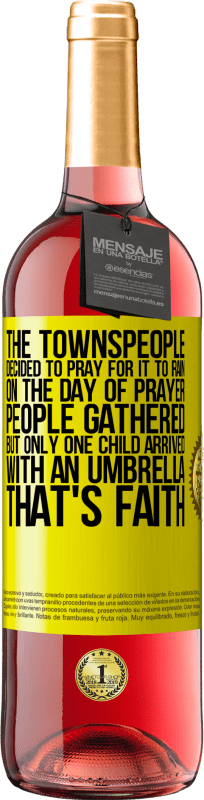 29,95 € 免费送货 | 桃红葡萄酒 ROSÉ版 市民决定为下雨祈祷。在祈祷的那天，人们聚集在一起，但是只有一个孩子带着雨伞到达。信念 黄色标签. 可自定义的标签 青年酒 收成 2023 Tempranillo