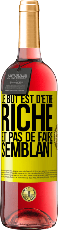 29,95 € | Vin rosé Édition ROSÉ Le but est d'être riche et pas de faire semblant Étiquette Jaune. Étiquette personnalisable Vin jeune Récolte 2025 Tempranillo