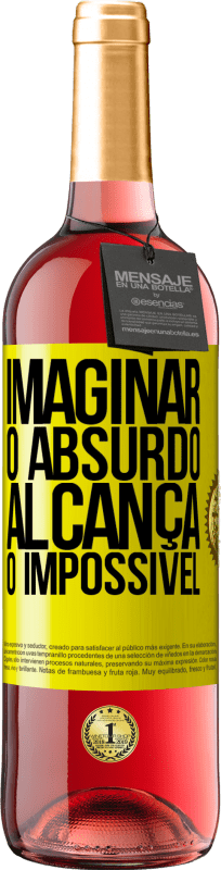 29,95 € Envio grátis | Vinho rosé Edição ROSÉ Imaginar o absurdo alcança o impossível Etiqueta Amarela. Etiqueta personalizável Vinho jovem Colheita 2025 Tempranillo