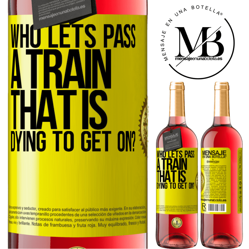 29,95 € Free Shipping | Rosé Wine ROSÉ Edition who lets pass a train that is dying to get on? Yellow Label. Customizable label Young wine Harvest 2021 Tempranillo