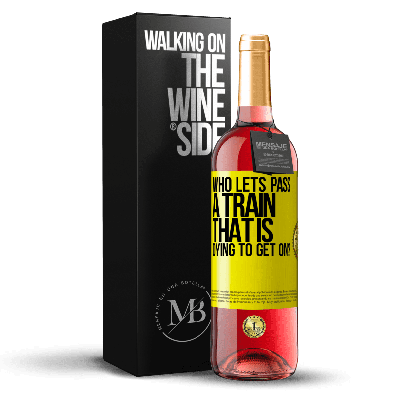 29,95 € Free Shipping | Rosé Wine ROSÉ Edition who lets pass a train that is dying to get on? Yellow Label. Customizable label Young wine Harvest 2023 Tempranillo