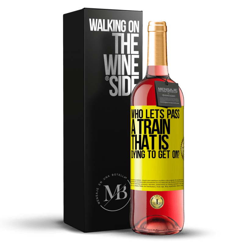 29,95 € Free Shipping | Rosé Wine ROSÉ Edition who lets pass a train that is dying to get on? Yellow Label. Customizable label Young wine Harvest 2025 Tempranillo